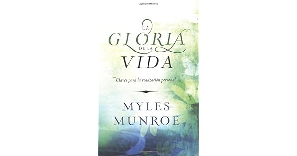 la gloria de la vida myles munroe