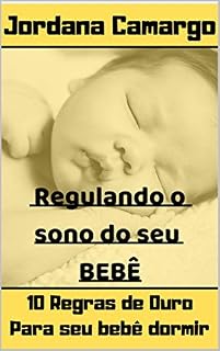 Livro Regulando o sono do seu bebê: Cuidando do seu bebé