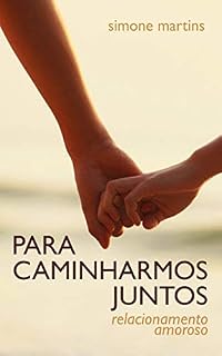 Livro Para Caminharmos Juntos: Relacionamento Amoroso