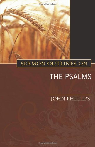 Sermon Outlines on the Psalms (Exploring) by John Phillips