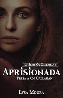 Livro Aprisionada - Presa a um Callahan: Os Callahans (Os Callahan's Livro 3)