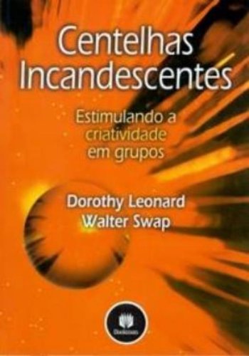 Centelhas Incandescentes. Estimulando a Criatividade em Grupos (Em Portuguese do Brasil)