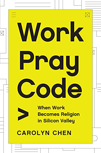 Work Pray Code: When Work Becomes Religion in Silicon Valley cover