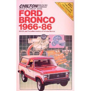 Chilton's Repair and Tune-Up Guide: Ford Bronco 1966-86 : All U.S. and Canadian Models of Full-Size Bronco (Chilton's Repair Manual (Model Specific))