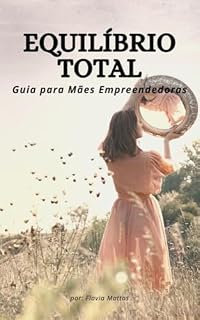 Livro Equilibrio Total - Guia para Mães Empreendedoras