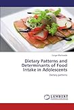 Image de Dietary Patterns and Determinants of Food Intake in Adolescents: Dietary patterns