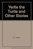 Yertle the Turtle and Other Stories