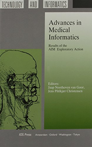 Download Advances in Medical Informatics, Results of the AIM Exploratory Action, Volume 2 in Studies in Health Technology and Informatics Download Advances in Medical Informatics, Results of the AIM Exploratory Action, Volume 2 in Studies in Health Technology and Informatics