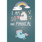 I am 10 and Magical Cute Unicorn Journal and Happy Birthday NotebookDiary for 10 Year Old Girls Cute Unicorn Birthday Gift for 10th Birthday