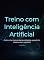 Livro Livro de Treino com Inteligência Artificial: Como criar treinos personalizados usando IA, mesmo sem personal