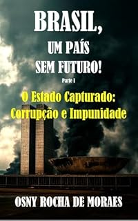 O Estado Capturado: Corrupção e Impunidade