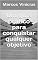 Livro Um guia prático para conquistar qualquer objetivo