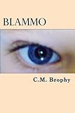 Blammo: a novel (The Ignorant Voyager Series) (Volume 3) by C.M. Brophy