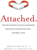 Attached: The New Science of Adult Attachment and How It Can Help YouFind - and Keep - Love
