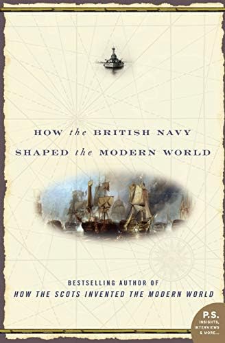 To Rule the Waves: How the British Navy Shaped the Modern World