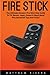 Fire Stick User Guide (Booklet): The Ultimate Amazon Fire Stick User Guide To TV, Movies, Apps, Games & Much More! Plus Advanced Tips And Tricks! primary
