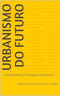 Livro Urbanismo do Futuro: Sustentabilidade, Tecnologia e Justiça Social