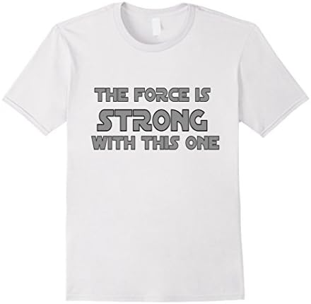 Mens The Force is Strong With This One T Shirt Funny Large White