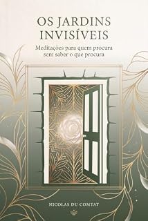 Livro Os Jardins Invisíveis: Meditações para quem procura sem saber o que procura