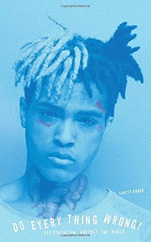 Download Do Every Thing Wrong!: XXXTentacion Against the World PDF