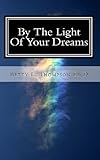 By The Light Of Your Dreams by Betty Thompson