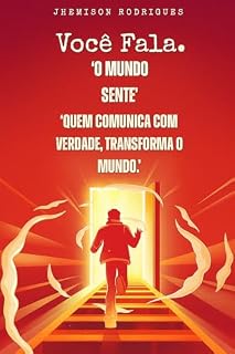 Livro Você fala o mundo sente.: quem comunica com verdade, transforma o mundo.