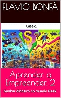 Livro Aprender a Empreender. 2: Ganhar dinheiro no mundo Geek.