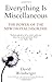 Everything Is Miscellaneous: The Power of the New Digital Disorder - Book by David Weinberger