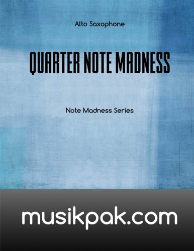 Quarter Note Madness: Alto Saxophone (Volume 1)