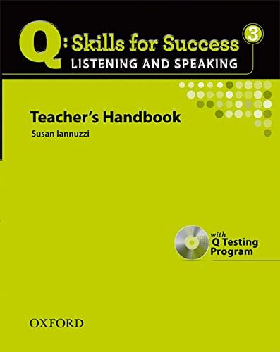 Q SKILLS FOR SUCCESS LISTENING AND SPEAKING 3 TEACHER'S BOOK WITH TESTING PROGRA: Teacher Book