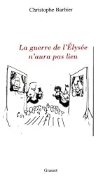 La  guerre de l'Élysée n'aura pas lieu ou L'impromptu de Garombert
