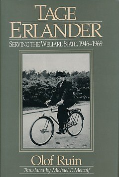 Tage Erlander: Serving the Welfare State, 1946-1969 (Pitt Series in Policy and Institutional Studies by Olaf Ruin