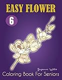 Easy Flower Coloring Book for Seniors: Flower Coloring Book Seniors Adults Large Print Easy Coloring (flowers coloring books for adults relaxation)