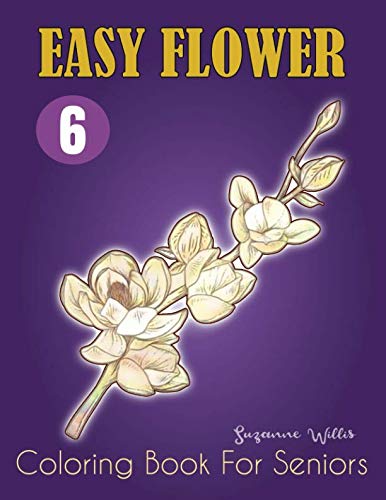 Easy Flower Coloring Book for Seniors: Flower Coloring Book Seniors Adults Large Print Easy Coloring (flowers coloring books for adults relaxation)