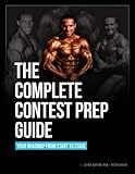 The Complete Contest Prep Guide (Male Cover) by Layne Norton PhD, Mr Peter Baker