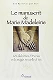 Le manuscrit de Marie-Madeleine : Les alchimies d'Horus et la magie sexuelle d'Isis by 