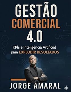 Livro Gestão de Vendas 4.0: KPIs e Inteligência Artificial para EXPLODIR RESULTADOS