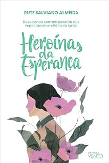 Livro Heroínas da Esperança: Devocionais com missionárias que impactaram a história da Igreja