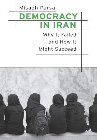 Democracy in Iran: Why It Failed and How It Might Succeed Hardcover – November 7, 2016