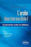 L'arabe dans tous ses états ! La grammaire arabe en tableaux by