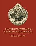 Diocese of Baton Rouge Catholic Church Records: Baptisms 1901-1905