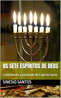 Livro OS SETE ESPÍRITOS DE DEUS: Entendendo a plenitude do Espírito Santo