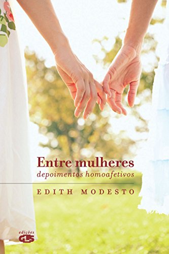 Entre mulheres: Depoimentos homoafetivos (Portuguese Edition)