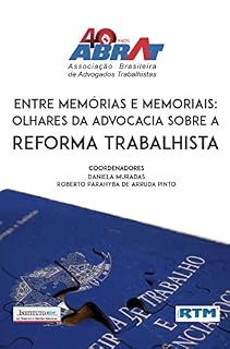 Livro Entre memórias e memoriais: Olhares da Advocacia sobre a Reforma Trabalhista