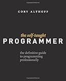 The Self-Taught Programmer: The Definitive Guide to Programming Professionally