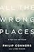 All the Wrong Places: A Life Lost and Found