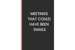 Meetings That Could have Been Emails NoteBook: Funny Gag Gift Notebook Journal For Co-workers, Friends and Family |Funny notebook | notebook Lined Notebook (Funny Office Notebooks)