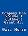 Company Men - Volume 1 - Cuthbert Grant Jr. by Gail Morin