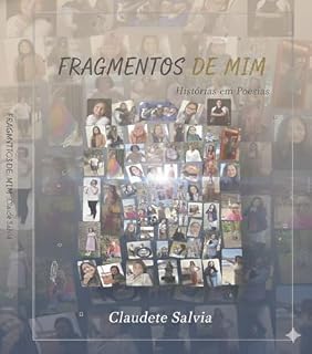 Livro FRAGMENTOS DE MIM: Uma vida transformada em poesias