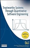 Trustworthy Systems Through Quantitative Software Engineering, Bernstein, Lawrence and Yuhas, C. M., 0471696919